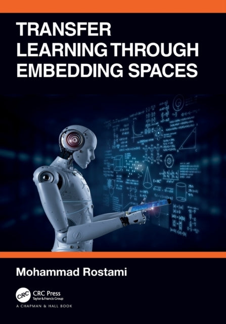Book cover of: Transfer Learning through Embedding Spaces. By: Mohammed Rostami