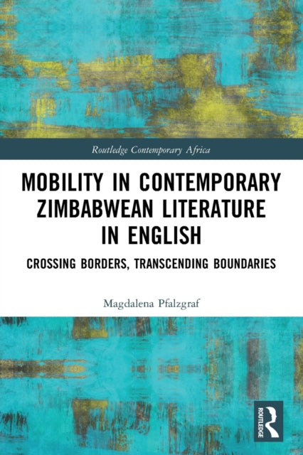 Book cover of: Mobility in Contemporary Zimbabwean Literature in English. By: Magdalena Pfalzgraf