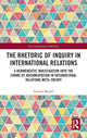 Book cover of: Rhetoric of Inquiry in International Relations. By: Torsten Michel