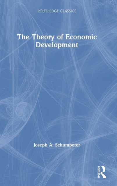 Book cover of: Theory of Economic Development. By: Joseph A. Schumpeter
