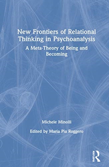 Book cover of: New Frontiers of Relational Thinking in Psychoanalysis. By: Michele Minolli