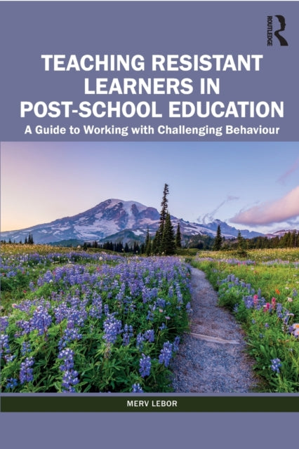 Book cover of: Teaching Resistant Learners in Post-School Education. By: Merv LeBor