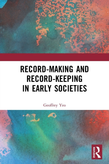 Book cover of: Record-Making and Record-Keeping in Early Societies. By: Geoffrey Yeo