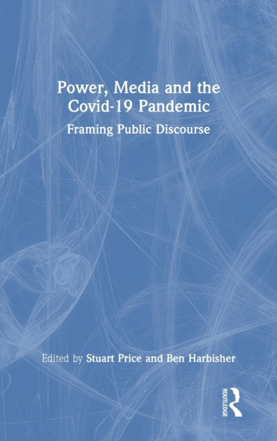 Book cover of: Power, Media and the Covid-19 Pandemic. By: Stuart Price