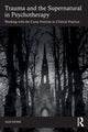 Book cover of: Trauma and the Supernatural in Psychotherapy. By: Alex Monk