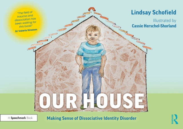 Book cover of: Our House: Making Sense of Dissociative Identity Disorder. By: Lindsay Schofield