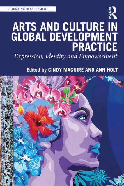 Book cover of: Arts and Culture in Global Development Practice