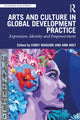 Book cover of: Arts and Culture in Global Development Practice