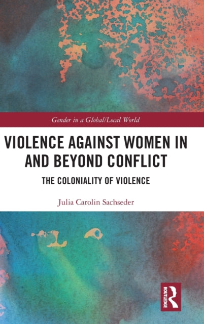 Book cover of: Violence against Women in and beyond Conflict. By: Julia Carolin Sachseder
