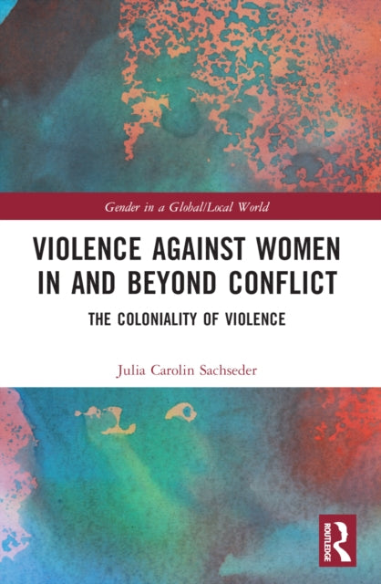 Book cover of: Violence against Women in and beyond Conflict. By: Julia Carolin Sachseder