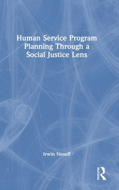Book cover of: Human Service Program Planning Through a Social Justice Lens