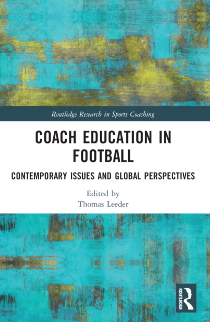Book cover of: Coach Education in Football. By: Thomas M. Leeder