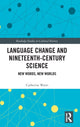 Book cover of: Language Change and Nineteenth-Century Science. By: Catherine Watts
