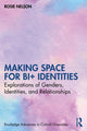 Book cover of: Making Space for Bi+ Identities. By: Rosie Nelson