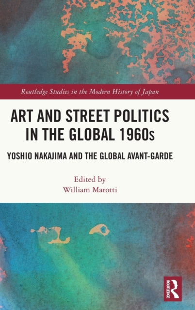 Book cover of: Art and Street Politics in the Global 1960s. By: William A. Marotti