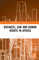 Book cover of: Implementing Business and Human Rights Norms in Africa: Law and Policy Interventions. By: Oyeniyi Abe