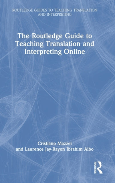Book cover of: Routledge Guide to Teaching Translation and Interpreting Online