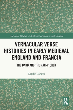 Vernacular Verse Histories in Early Medieval England and Francia