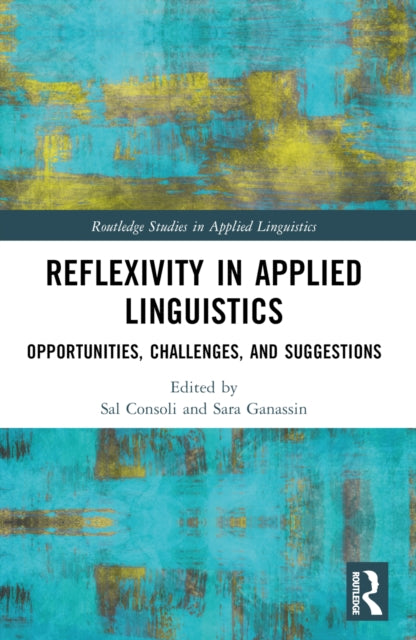 Book cover of: Reflexivity in Applied Linguistics. By: Sal Consoli