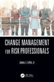 Book cover of: Change Management for Risk Professionals. By: James J. Leflar