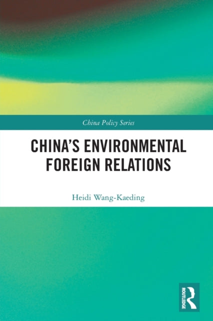 Book cover of: China's Environmental Foreign Relations. By: Heidi Wang-Kaeding