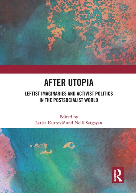 Book cover of: After Utopia. By: Larisa Kurtovic