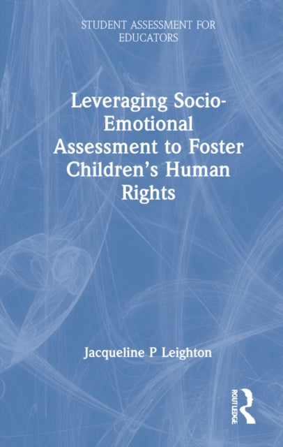 Book cover of: Leveraging Socio-Emotional Assessment to Foster Children’s Human Rights