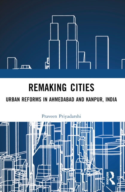 Book cover of: Remaking Cities. By: Praveen Priyadarshi