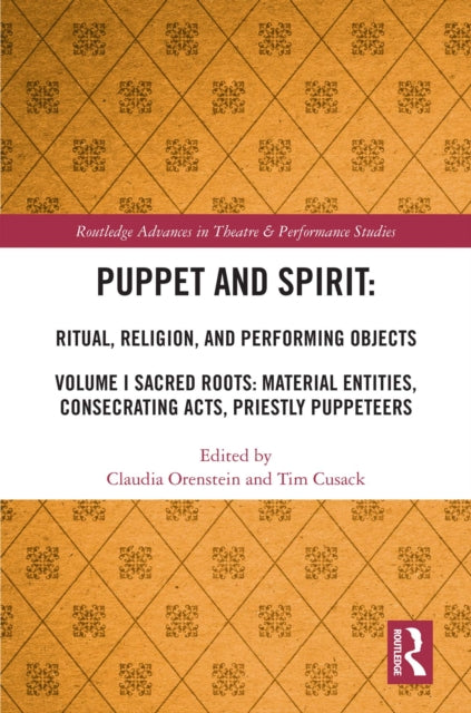 Book cover of: Puppet and Spirit: Ritual, Religion, and Performing Objects. By: Claudia Orenstein
