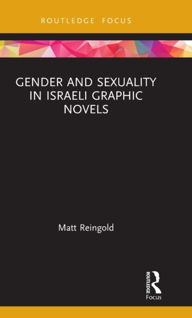 Book cover of: Gender and Sexuality in Israeli Graphic Novels. By: Matt Reingold