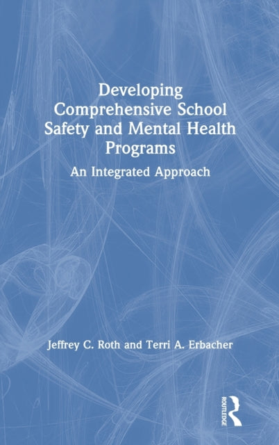Book cover of: Developing Comprehensive School Safety and Mental Health Programs. By: Jeffrey C. Roth