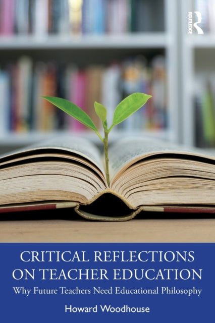 Book cover of: Critical Reflections on Teacher Education. By: Howard Robert Woodhouse