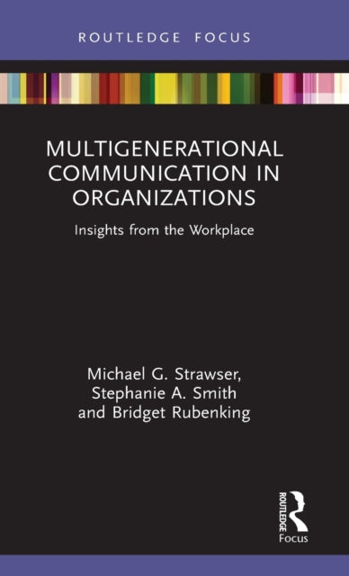 Book cover of: Multigenerational Communication in Organizations. By: Michael G. Strawser