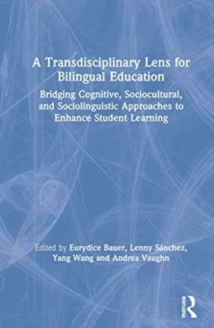 Book cover of: Transdisciplinary Lens for Bilingual Education. By: Eurydice B. Bauer