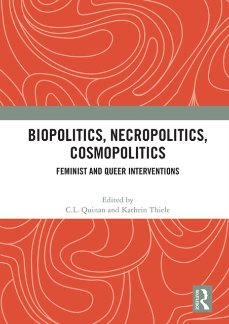 Book cover of: Biopolitics, Necropolitics, Cosmopolitics. By: C. L. Quinan