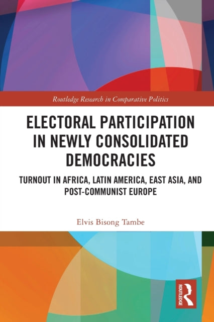 Book cover of: Electoral Participation in Newly Consolidated Democracies. By: Elvis Bisong Tambe