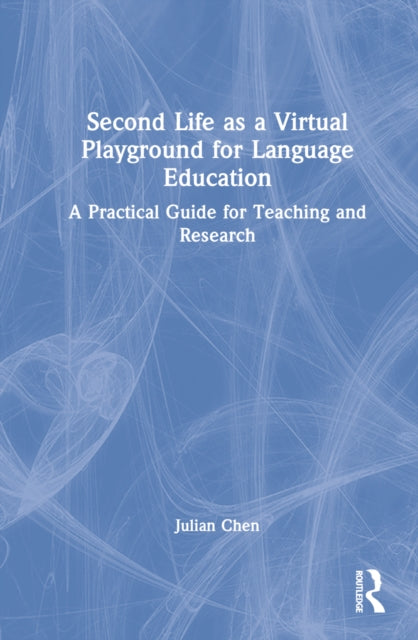 Book cover of: Second Life as a Virtual Playground for Language Education. By: Julian Chen