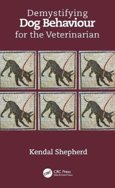 Book cover of: Demystifying Dog Behaviour for the Veterinarian. By: Kendal Shepherd