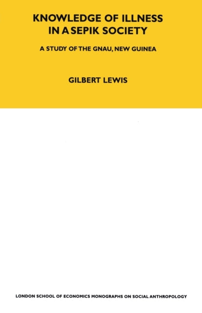 Book cover of: Knowledge of Illness in a Sepik Society. By: Gilbert Lewis