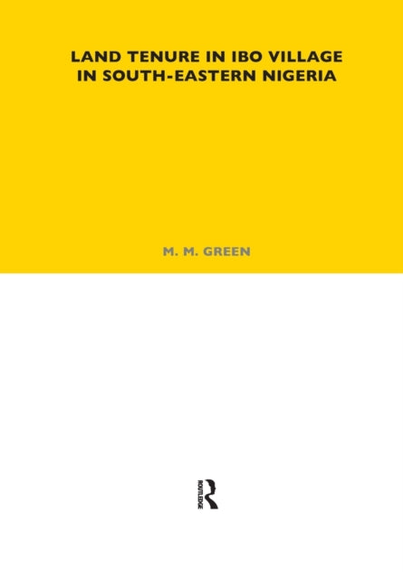 Book cover of: Land Tenure in Ibo Village in South-Eastern Nigeria. By: M. M. Green