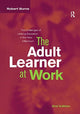 Book cover of: Adult Learner at Work. By: Robert B. Burns