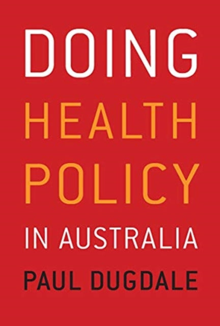 Book cover of: Doing Health Policy in Australia. By: Paul Dugdale