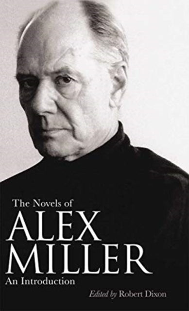Book cover of: Novels of Alex Miller. By: Robert Dixon