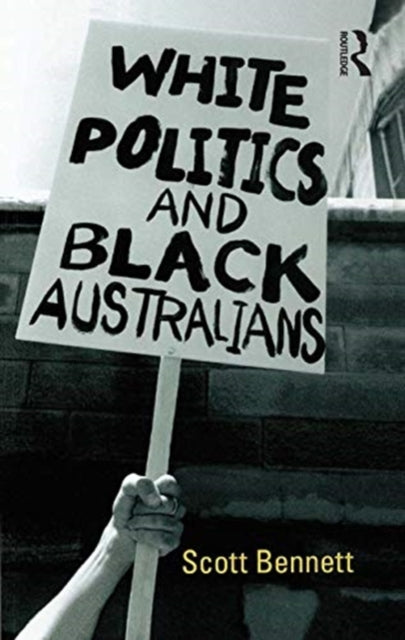 Book cover of: White Politics and Black Australians. By: Scott Cecil Bennett