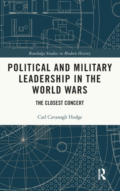 Book cover of: Political and Military Leadership in the World Wars. By: Carl Cavanagh Hodge