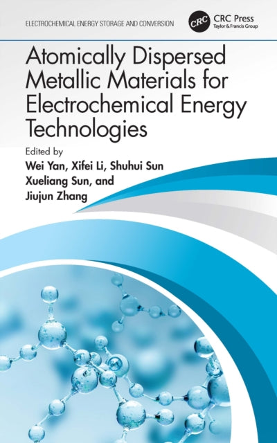 Book cover of: Atomically Dispersed Metallic Materials for Electrochemical Energy Technologies. By: Wei Yan
