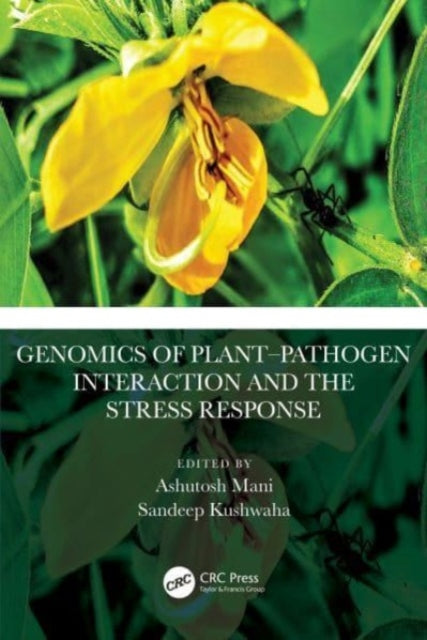 Book cover of: Genomics of Plant–Pathogen Interaction and the Stress Response. By: Ashutosh Mani