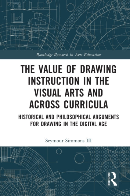 Book cover of: Value of Drawing Instruction in the Visual Arts and Across Curricula. By: Seymour Simmons III