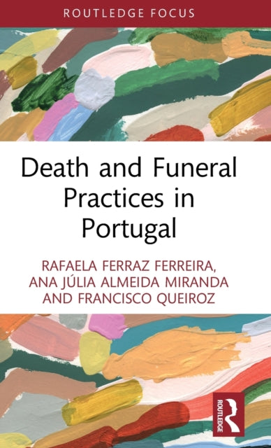 Book cover of: Death and Funeral Practices in Portugal. By: Rafaela Ferraz Ferreira