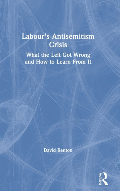 Book cover of: Labour's Antisemitism Crisis. By: Dave Renton